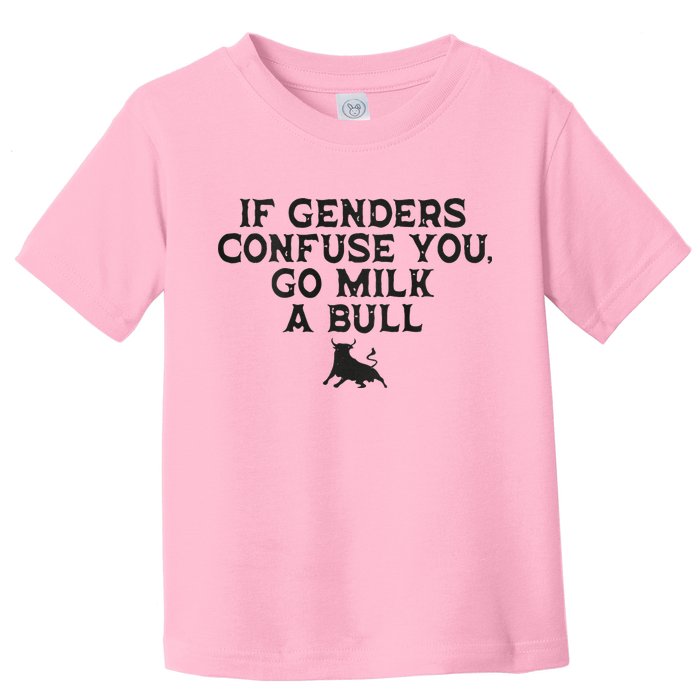 On The Back If Genders Confuse You Go Milk A Bull Toddler T-Shirt