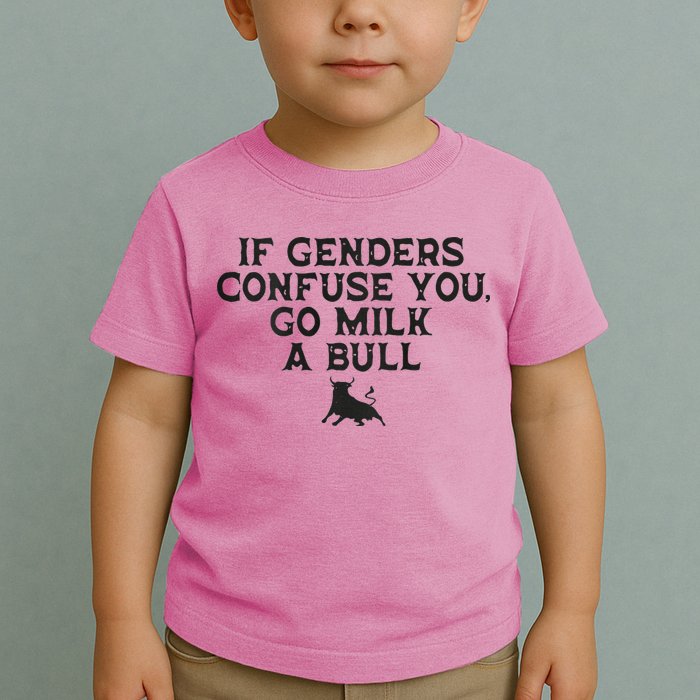 On The Back If Genders Confuse You Go Milk A Bull Toddler T-Shirt