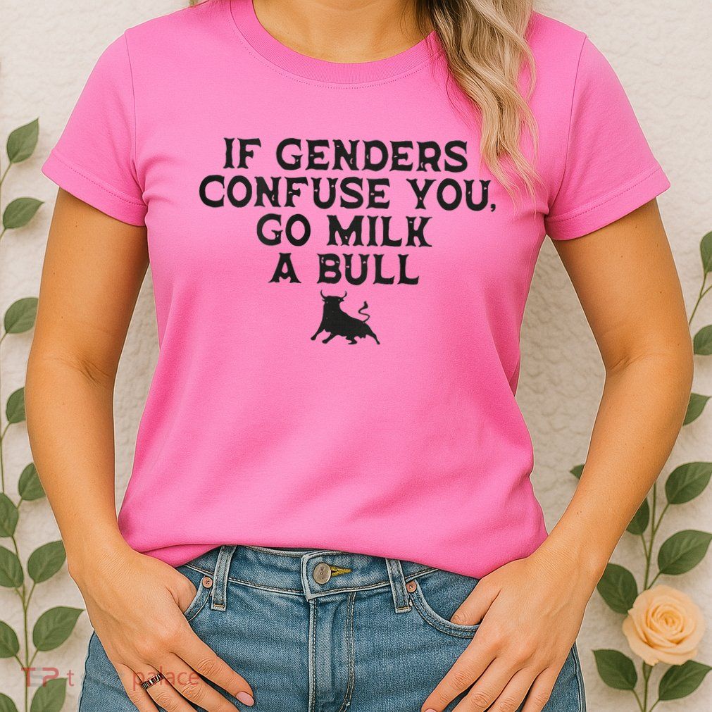 On The Back If Genders Confuse You Go Milk A Bull Womens T-Shirt