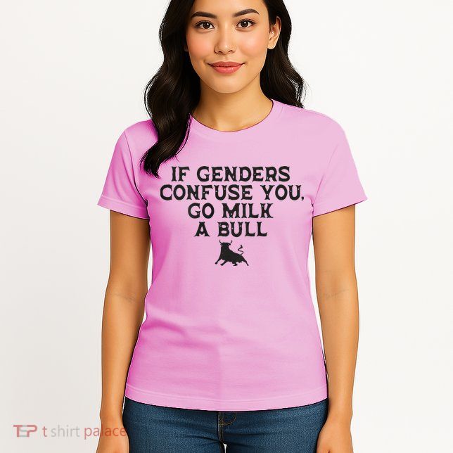On The Back If Genders Confuse You Go Milk A Bull Womens T-Shirt