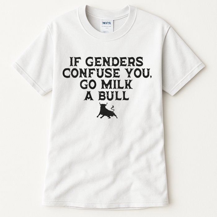 On The Back If Genders Confuse You Go Milk A Bull Tall T-Shirt