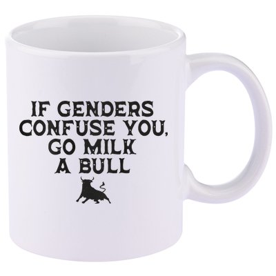 On The Back If Genders Confuse You Go Milk A Bull 11oz C Handle Ceramic Mug