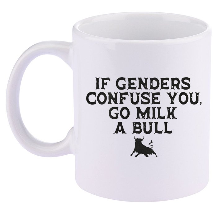 On The Back If Genders Confuse You Go Milk A Bull 11oz C Handle Ceramic Mug