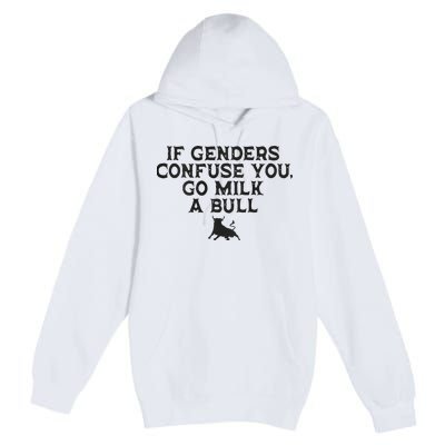On The Back If Genders Confuse You Go Milk A Bull Premium Pullover Hoodie
