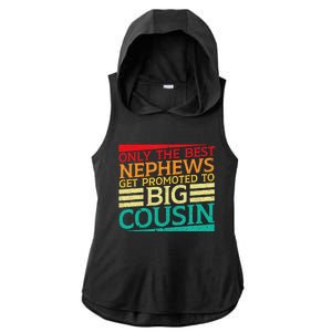 Only The Best Nephews Get Promoted To Big Cousin Future Ladies PosiCharge Tri-Blend Wicking Draft Hoodie Tank