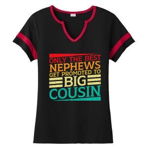 Only The Best Nephews Get Promoted To Big Cousin Future Ladies Halftime Notch Neck Tee