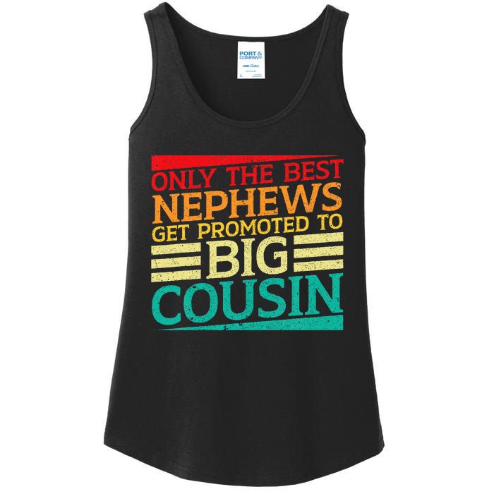 Only The Best Nephews Get Promoted To Big Cousin Future Ladies Essential Tank