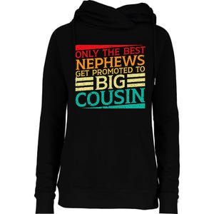 Only The Best Nephews Get Promoted To Big Cousin Future Womens Funnel Neck Pullover Hood