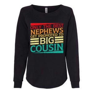 Only The Best Nephews Get Promoted To Big Cousin Future Womens California Wash Sweatshirt