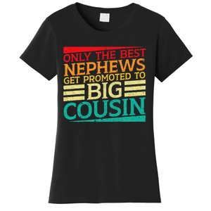 Only The Best Nephews Get Promoted To Big Cousin Future Women's T-Shirt