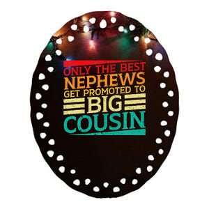 Only The Best Nephews Get Promoted To Big Cousin Future Ceramic Oval Ornament