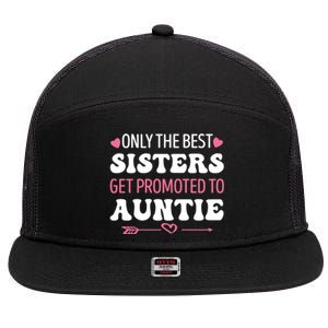 Only The Best Sisters Get Promoted To Auntie 7 Panel Mesh Trucker Snapback Hat