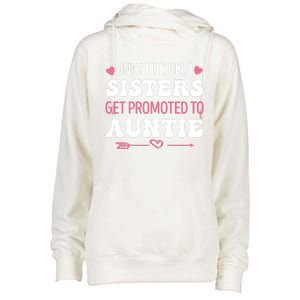 Only The Best Sisters Get Promoted To Auntie Womens Funnel Neck Pullover Hood