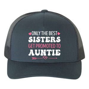 Only The Best Sisters Get Promoted To Auntie Yupoong Adult 5-Panel Trucker Hat