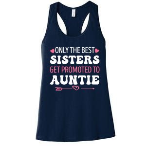 Only The Best Sisters Get Promoted To Auntie Women's Racerback Tank