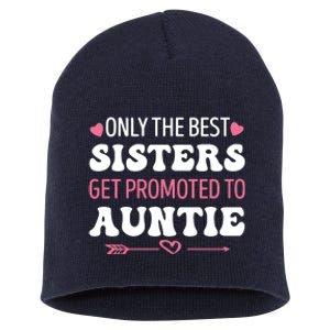 Only The Best Sisters Get Promoted To Auntie Short Acrylic Beanie