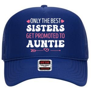 Only The Best Sisters Get Promoted To Auntie High Crown Mesh Back Trucker Hat