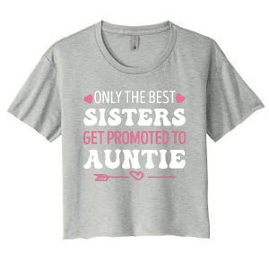 Only The Best Sisters Get Promoted To Auntie Women's Crop Top Tee