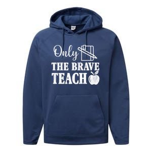 Only The Brave Teach Back To School Teacher Appreciation Gift Performance Fleece Hoodie