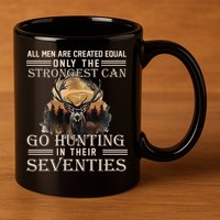 Only The Best Can Still Go Hunting In Their Seventies 11oz C Handle Ceramic Mug