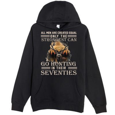 Only The Best Can Still Go Hunting In Their Seventies Premium Pullover Hoodie