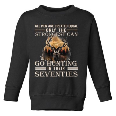 Only The Best Can Still Go Hunting In Their Seventies Toddler Sweatshirt