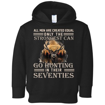 Only The Best Can Still Go Hunting In Their Seventies Toddler Hoodie