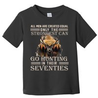 Only The Best Can Still Go Hunting In Their Seventies Toddler T-Shirt