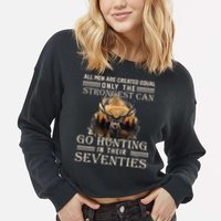 Only The Best Can Still Go Hunting In Their Seventies Cropped Pullover Crew