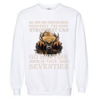 Only The Best Can Still Go Hunting In Their Seventies Garment-Dyed Sweatshirt