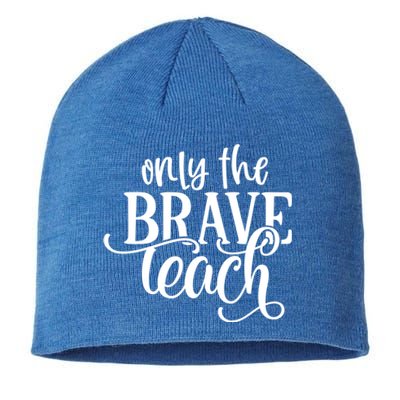 Only The Brave Teach Meaningful Gift Sustainable Beanie