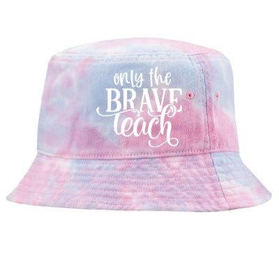 Only The Brave Teach Meaningful Gift Tie-Dyed Bucket Hat