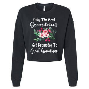 Only The Best Grandmas Get Promoted To Great Grandma Cropped Pullover Crew