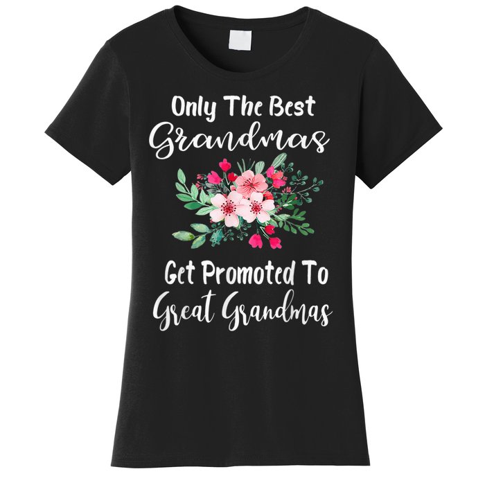 Only The Best Grandmas Get Promoted To Great Grandma Women's T-Shirt