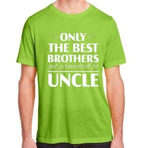 Only The Best Brothers Get Promoted To Uncle Adult ChromaSoft Performance T-Shirt