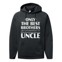 Only The Best Brothers Get Promoted To Uncle Performance Fleece Hoodie