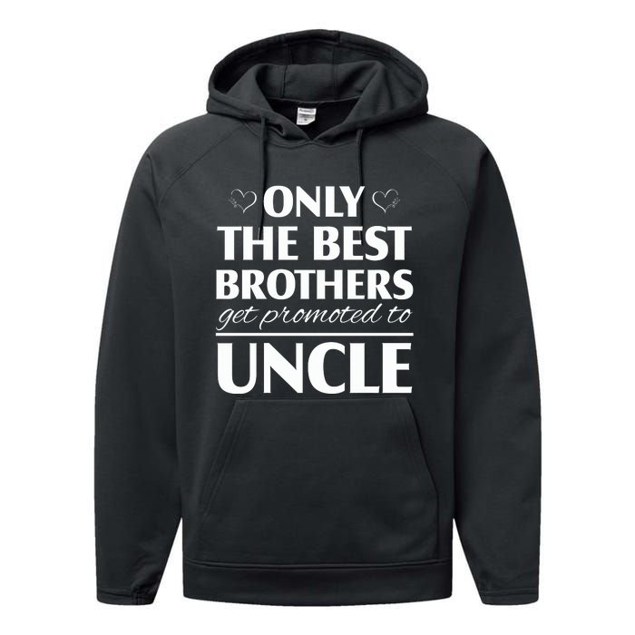 Only The Best Brothers Get Promoted To Uncle Performance Fleece Hoodie