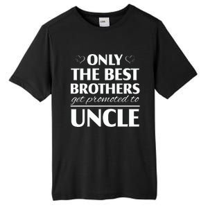 Only The Best Brothers Get Promoted To Uncle Tall Fusion ChromaSoft Performance T-Shirt