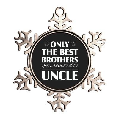 Only The Best Brothers Get Promoted To Uncle Metallic Star Ornament