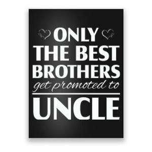 Only The Best Brothers Get Promoted To Uncle Poster