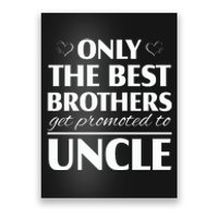 Only The Best Brothers Get Promoted To Uncle Poster