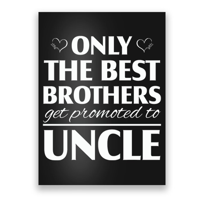 Only The Best Brothers Get Promoted To Uncle Poster