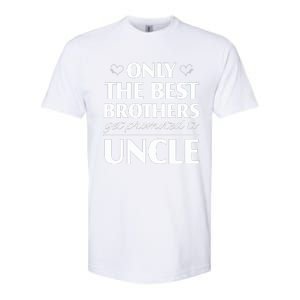 Only The Best Brothers Get Promoted To Uncle Softstyle CVC T-Shirt