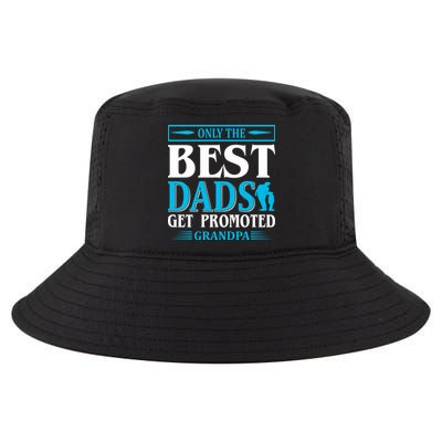 Only The Best Dads Get Promoted To Grandpa Cool Comfort Performance Bucket Hat