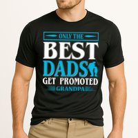 Only The Best Dads Get Promoted To Grandpa Performance Shirt