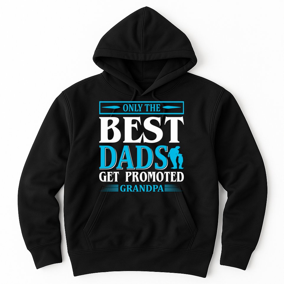 Only The Best Dads Get Promoted To Grandpa Hoodie