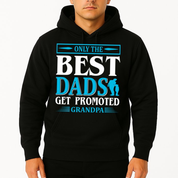 Only The Best Dads Get Promoted To Grandpa Hoodie