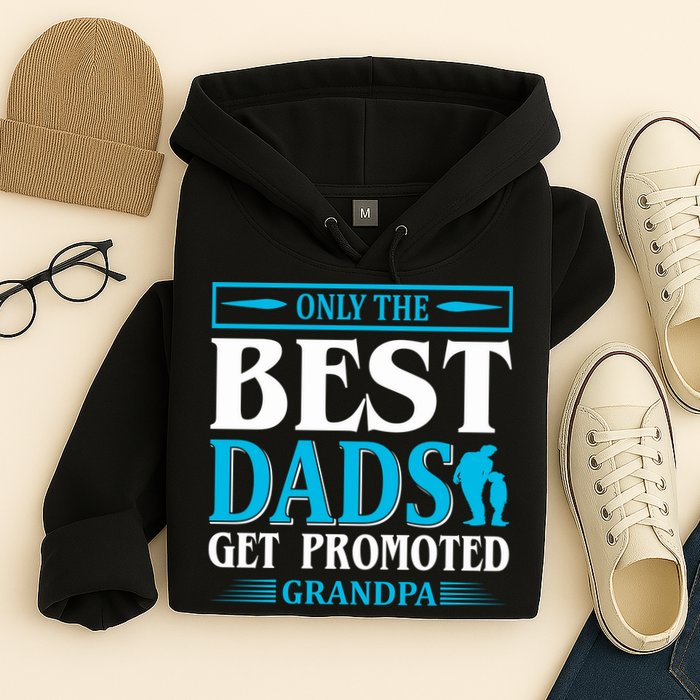 Only The Best Dads Get Promoted To Grandpa Hoodie