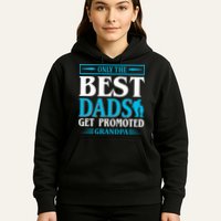 Only The Best Dads Get Promoted To Grandpa Hoodie