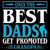 Only The Best Dads Get Promoted To Grandpa Sweatshirt